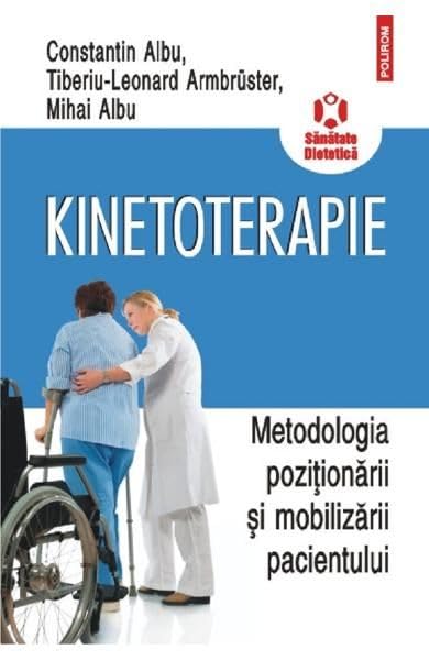 KINETOTERAPIE METODOLOGIA POZITIONARII SI MOBILIZARII PACIENTULUI Books