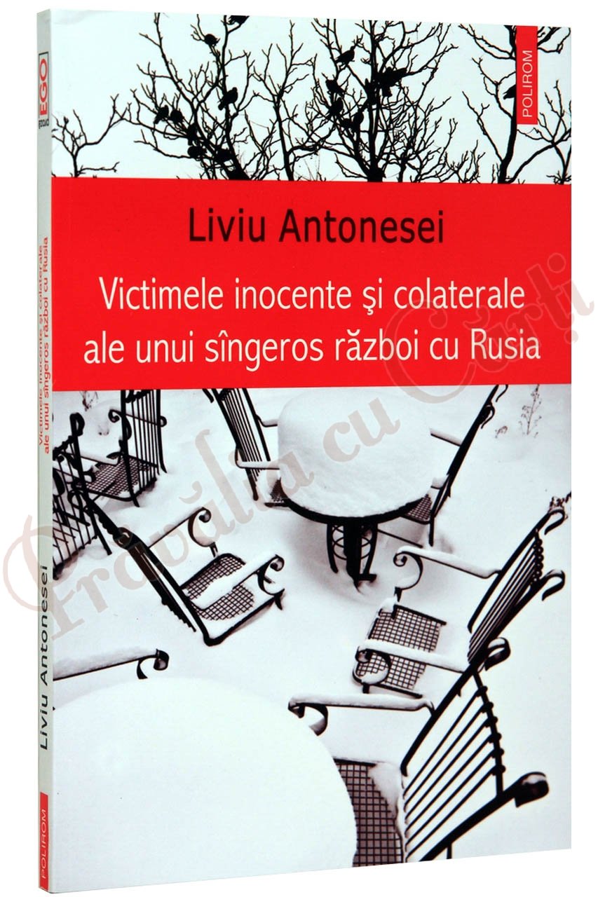 VICTIMELE INOCENTE SI COLATERALE ALE UNUI SANGEROS RAZBOI CU RUSIA Books