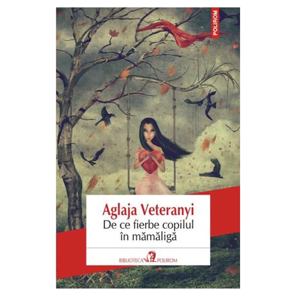 DE CE FIERBE COPILUL IN MAMALIGA Ediia 2013 Books