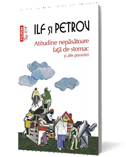 Atitudine Nepasatoare Fata De Stomac Si Alte Povestiri. Top 10+ Contemporary literature