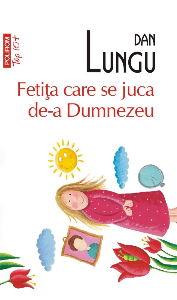 Fetita care se juca de-a Dumnezeu - Dan Lungu Books