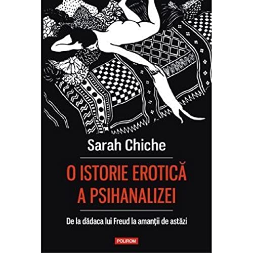 O Istorie Erotica A Psihanalizei. De La Dadaca Lui Freud La Amantii De Astazi book