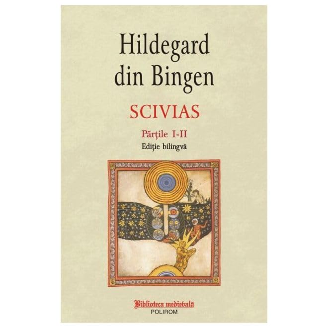 Scivias. Partile I-Ii. Editie Bilingva. Volumul I Religion & Esotericism