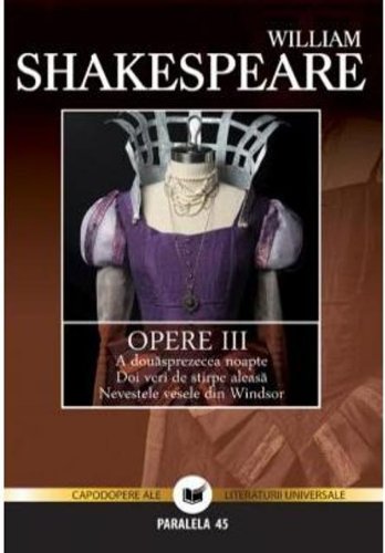 A douasprezecea noapte Doi veri de stirpe aleasa Nevestele vesele din Windsor - William Shakespeare Books