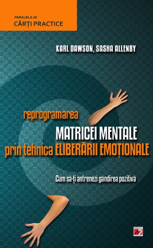 Reprogramarea matricei mentale prin tehnica eliberarii emotionale - Sasha Allenby Karl Dawson Books