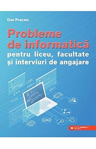 Probleme De Informatica Pentru Liceu Facultate Si Interviuri De Angajare Non-fiction