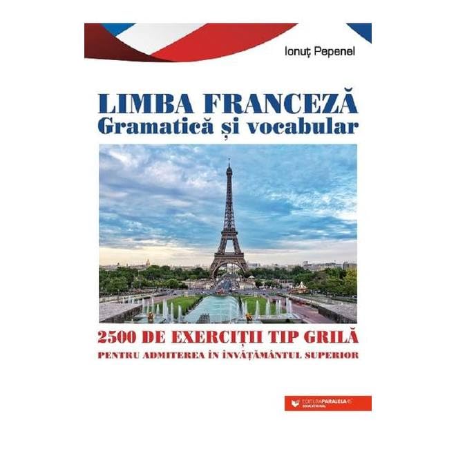Limba Franceza Gramatica Si Vocabular. 2500 De Exercitii Tip Grila Pentru Admitere In Invatamantul S Non-fiction