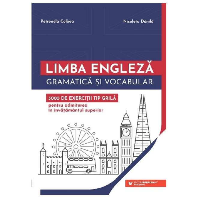 Limba Engleza. Gramatica Si Vocabular. 3000 De Exercitii Tip Grila Pentru Admiterea In Invatamantul Non-fiction