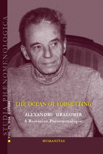 The Océan of Forgetting : Alexandru Dragomir - a Romarian Phenomenologist Books