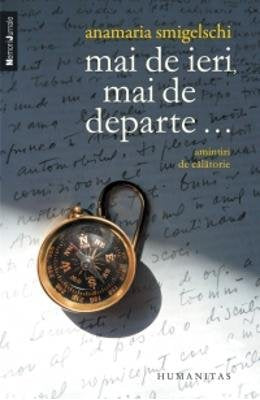 Mai De Ieri, Mai De Departe... Amintiri De Calatorie Memories