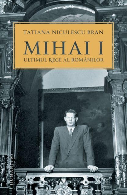MIHAI I ULTIMUL REGE AL ROMANILOR Books