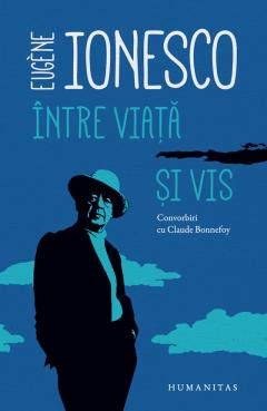 Intre Viata Si Vis. Convorbiri Cu Claude Bonnefoy book