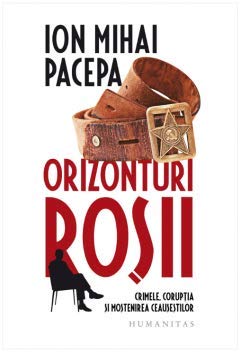 Orizonturi rosii. Crimele, coruptia si mostenirea Ceausestilor Books
