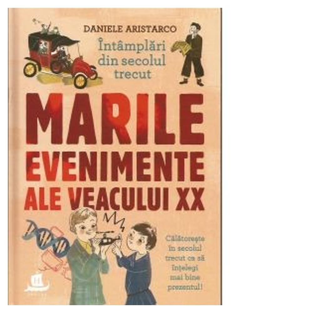 INTAMPLARI DIN SECOLUL TRECUT MARILE EVENIMENTE ALE VEACULUI XX Books