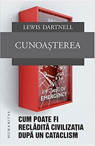 Cunoasterea. Cum Poate Fi Recladita Civilizatia Dupa Cataclism book