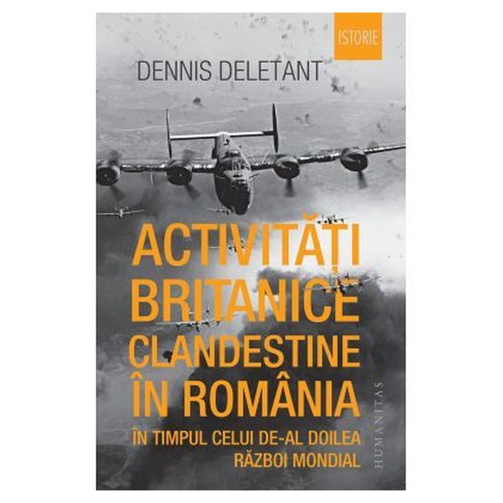 Activitati Britanice Clandestine In Romania In Timpul Celui De-Al Doilea Razboi Mondial Politics & History