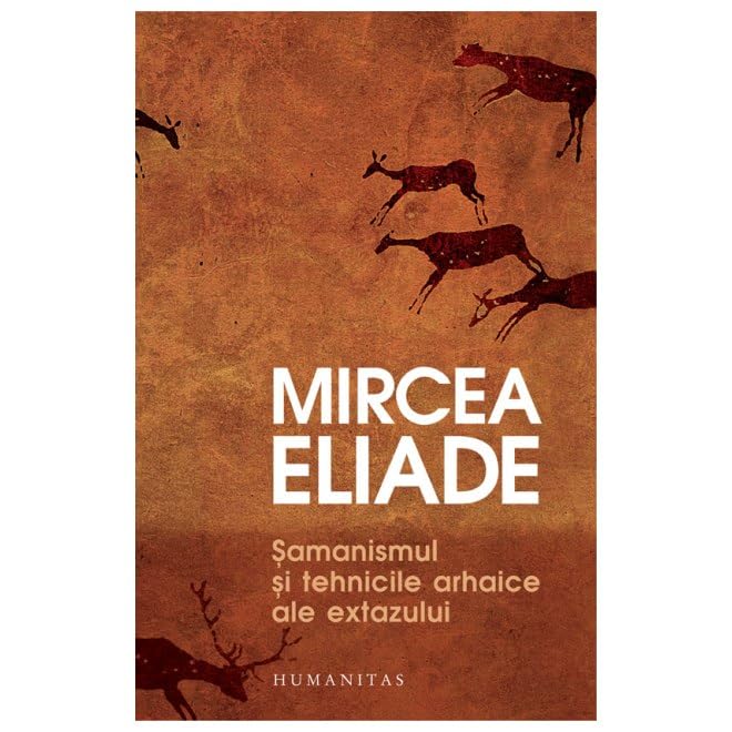 Samanismul Si Tehnicile Arhaice Ale Extazului Religion & Esotericism
