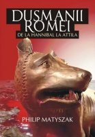 DUSMANII ROMEI DE LA HANNIBAL LA ATTILA Books
