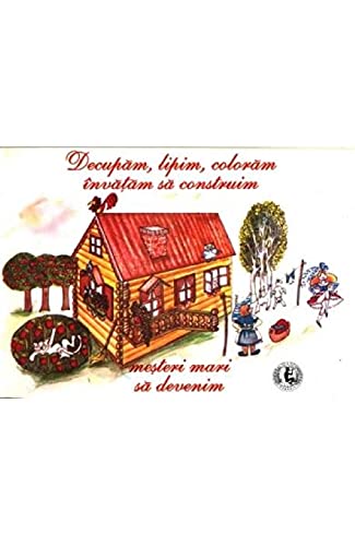 Decupam. Lipim. Coloram. Invatam Sa Construim book
