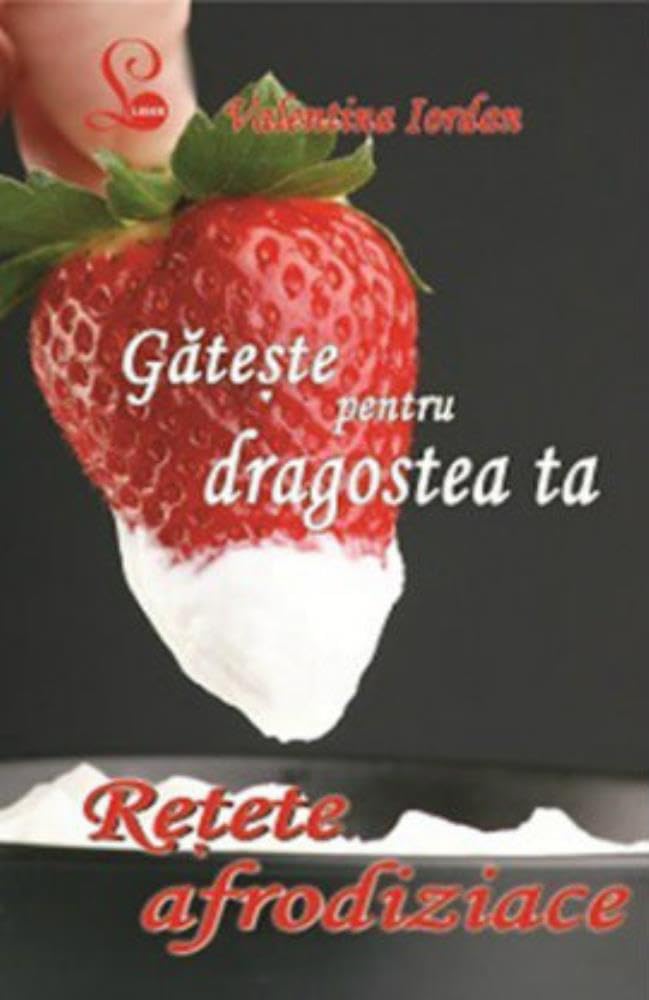 Gateste pentru dragostea ta. Retete afrodiziace Contemporary literature