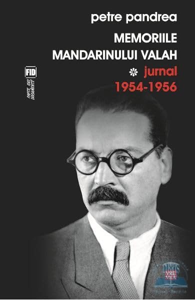 Memoriile Mandarinului Valah. Jurnal 1954-1956 Memories