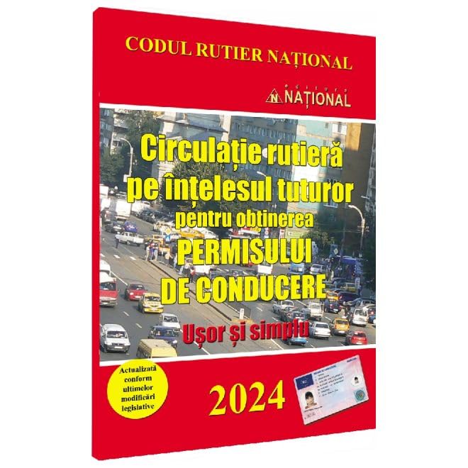 Circulatie Rutiera Pe Intelesul Tuturor Pentru Obtinerea Permisului De Conducere. 2024 Usor Si Simpl Law