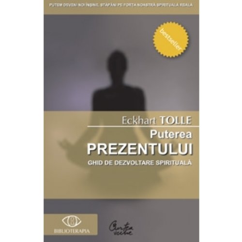 Puterea prezentului Ghid de dezvoltare spirituala Editia a IV-a Eckhart Tolle Books