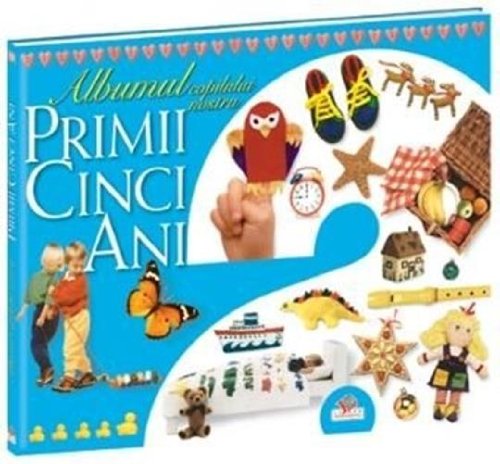 Albumul copilului nostru Primii 5 ani Colectiv Dorling Kindersley Books