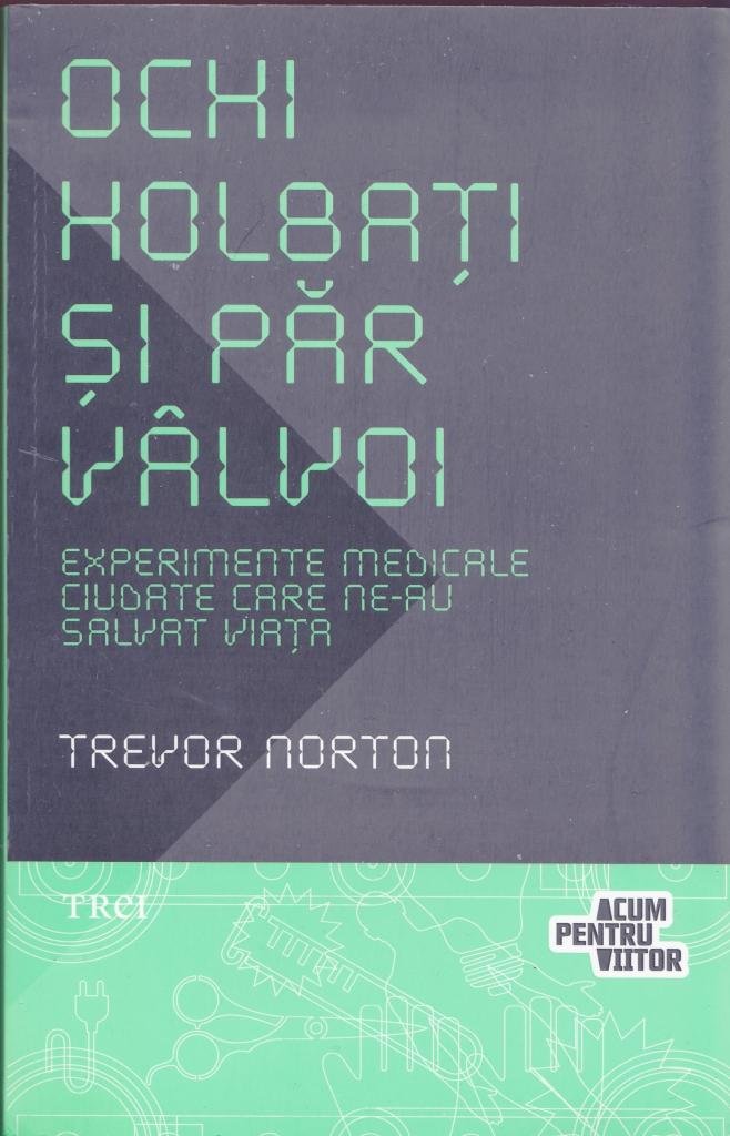 OCHI HOLBATI SI PAR VALVOI EXPERIMENTE MEDICALE CIUDATE CARE NE-AU SALVAT VIATA book