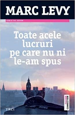 TOATE ACELE LUCRURI PE CARE NU NI LE-AM SPUS book