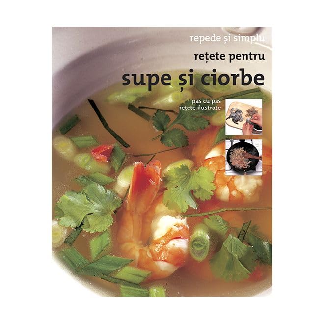 Retete Pentru Supe Si Ciorbe Cooking & Enjoying