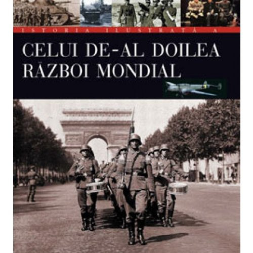 ISTORIA ILUSTRATA A CELUI DE-AL DOILEA RAZBOI MONDIAL Books