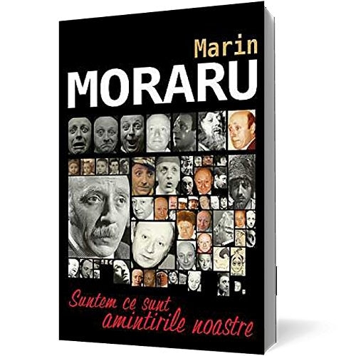 MARIN MORARU SUNTEM CE SUNT AMINTIRILE NOASTRE Books