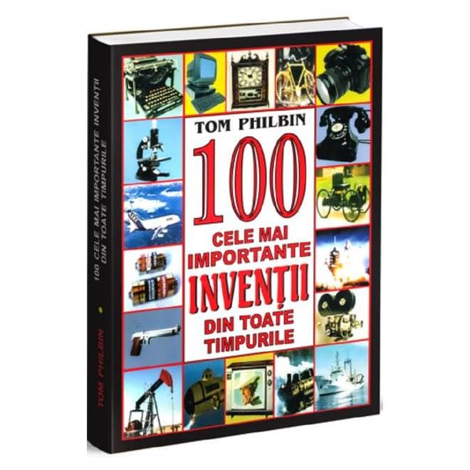 100 Cele Mai Importante Inventii Din Toate Tipurile Books