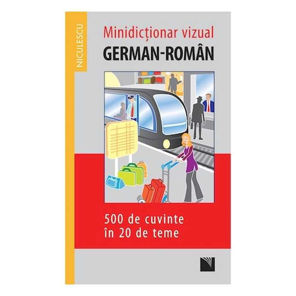 Minidictionar Vizual German-Roman, 500 De Cuvinte In 20 De Teme General education