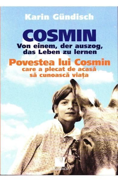POVESTEA LUI COSMIN CARE A PLECAT DE ACASA SA CUNOASCA VIATA book