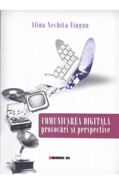 Comunicarea Digitala. Provocari Si Perspective book