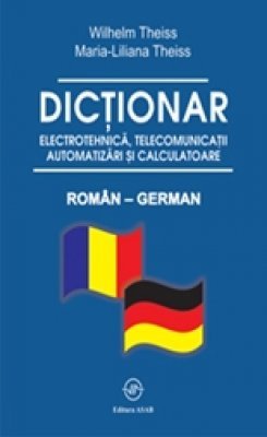 Dictionar electrotehnica, telecomunicatii, automatizari si calculatoare Roman-German Books