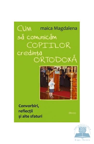 Cum Sa Comunicam Copiilor Credinta Ortodoxa Religion & Esotericism