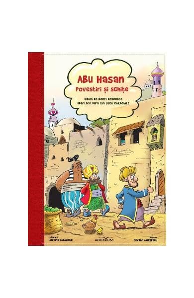 Abu-Hasan. Povestiri Si Schite. Album De Benzi Desenate Dupa Ion Luca Caragiale Novels & Short Stories