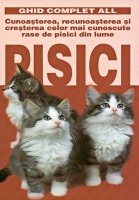 Pisici. Cunoasterea, recunoasterea si cresterea celor mai cunoscute rase de pisici din lume (édition roumaine) Books