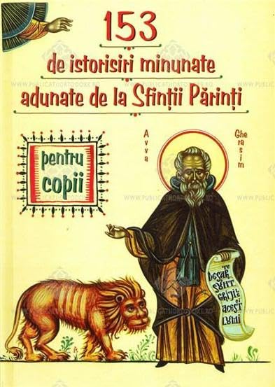 Cele mai frumoase 153 de istorisiri adunate de la sfintii parinti Contemporary literature