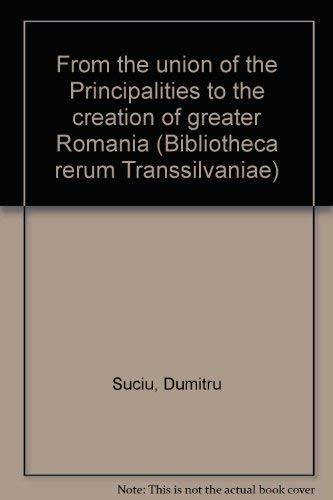 From the Principalities to the Creation of Greater Romania, 1859-1918 Books