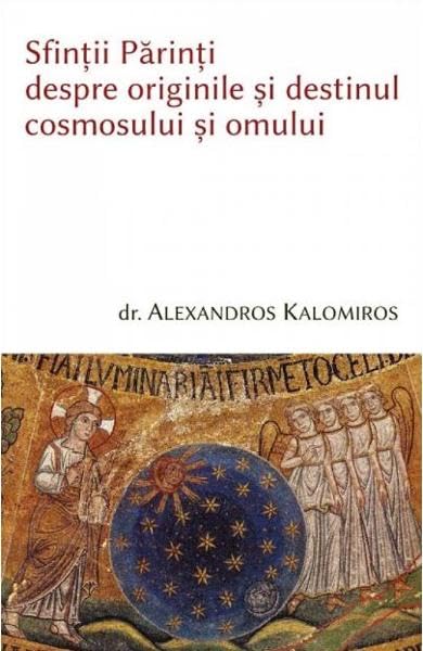 Sfintii Parinti Despre Originile Si Destinul Cosmosului Si Omului Religion & Esotericism