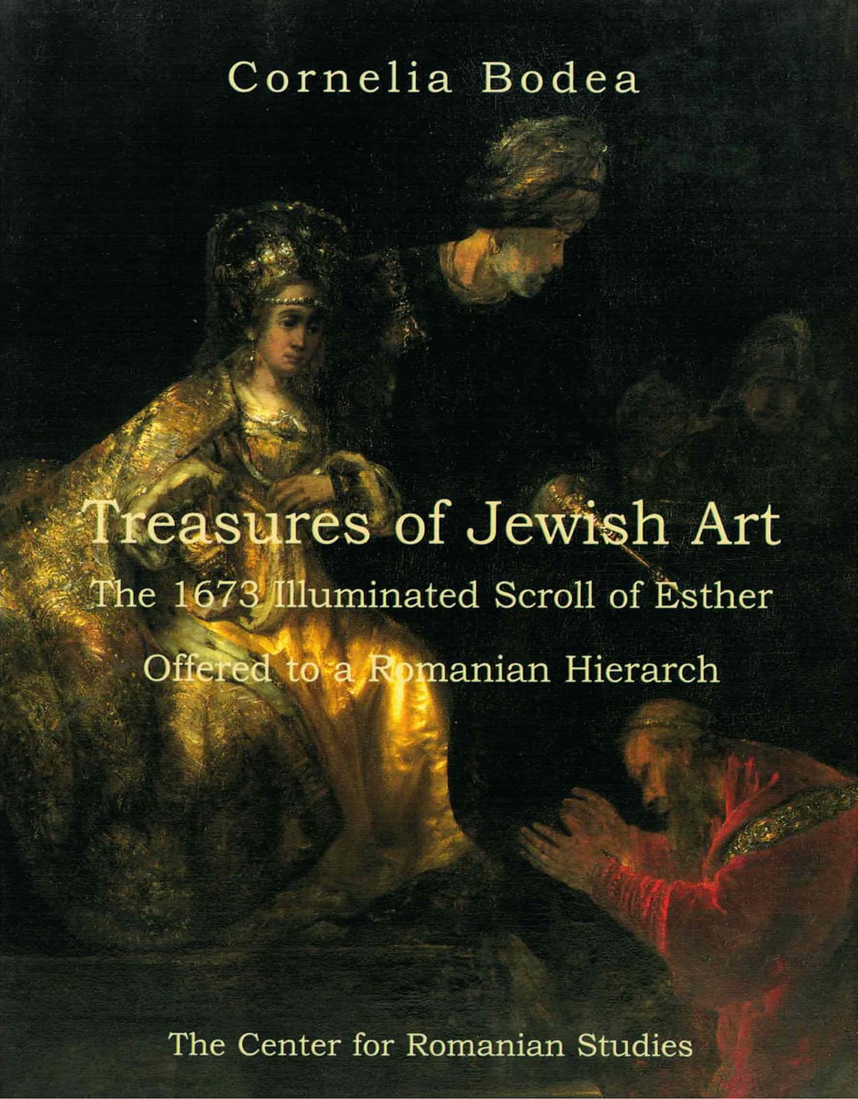 Treasures of Jewish Art: The 1673 Illuminated Scroll of Estheroffered to a Romanian Hierarch Books