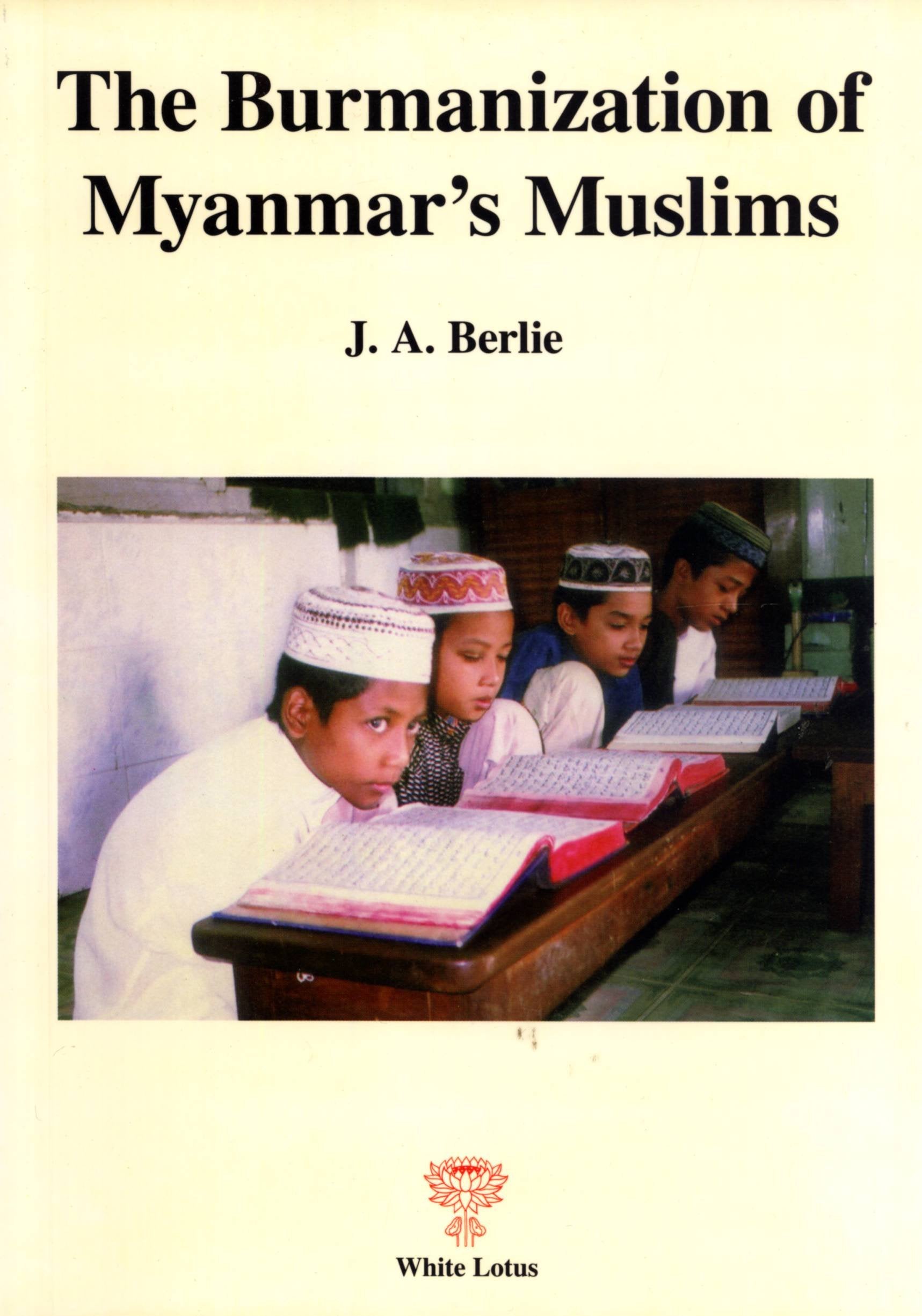 The Burmanization of Myanmar's Muslims Religion & Esotericism