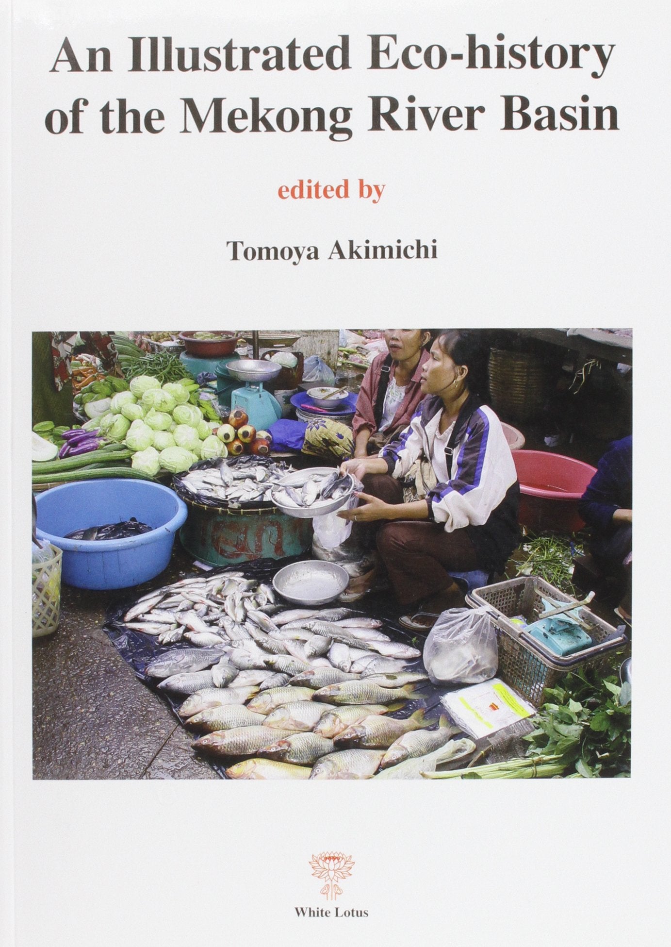 An Illustrated Eco-History of the Mekong River Basin Business, Finance & Career