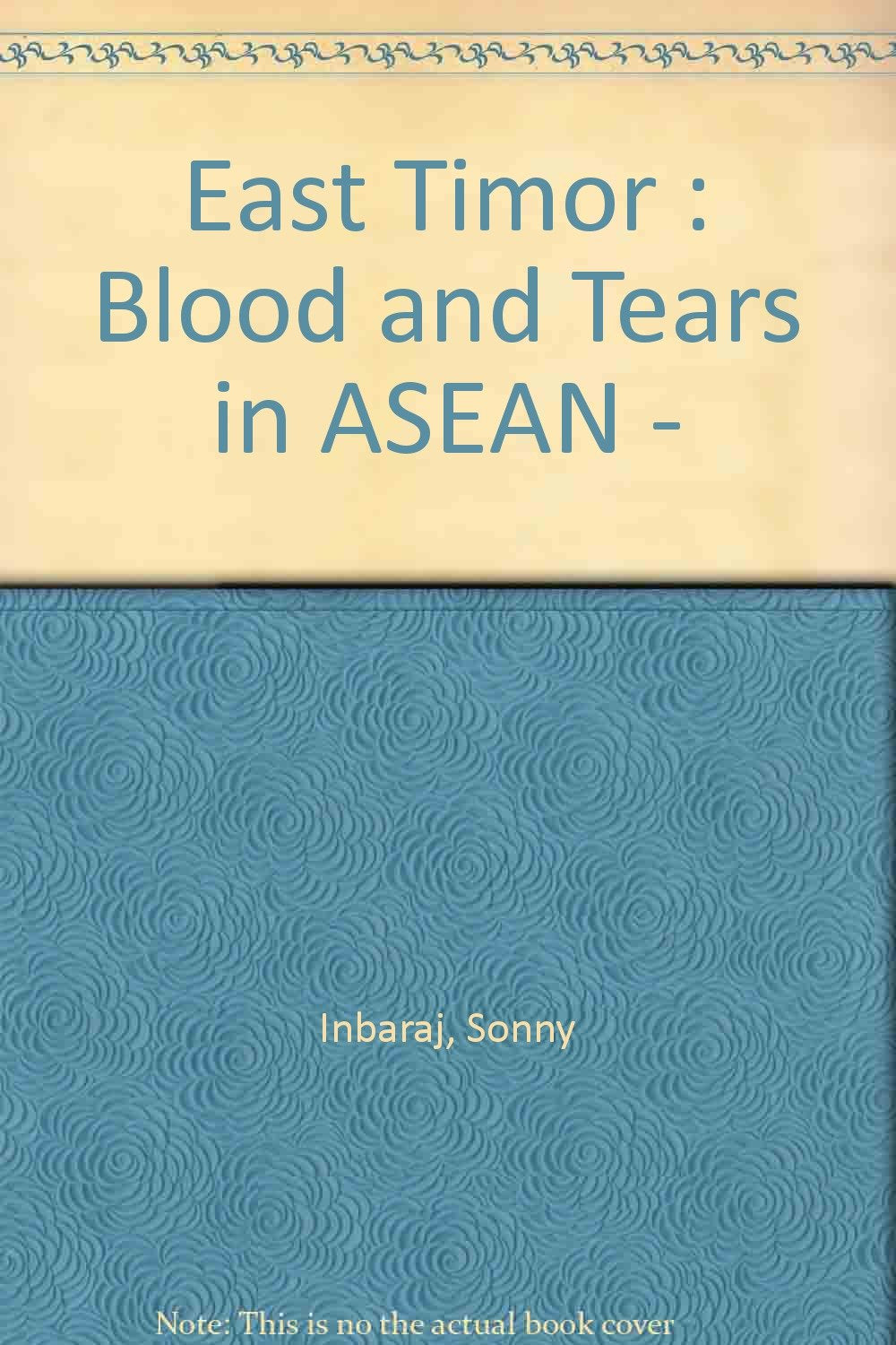 East Timor: Blood and Tears in ASEAN Politics & History