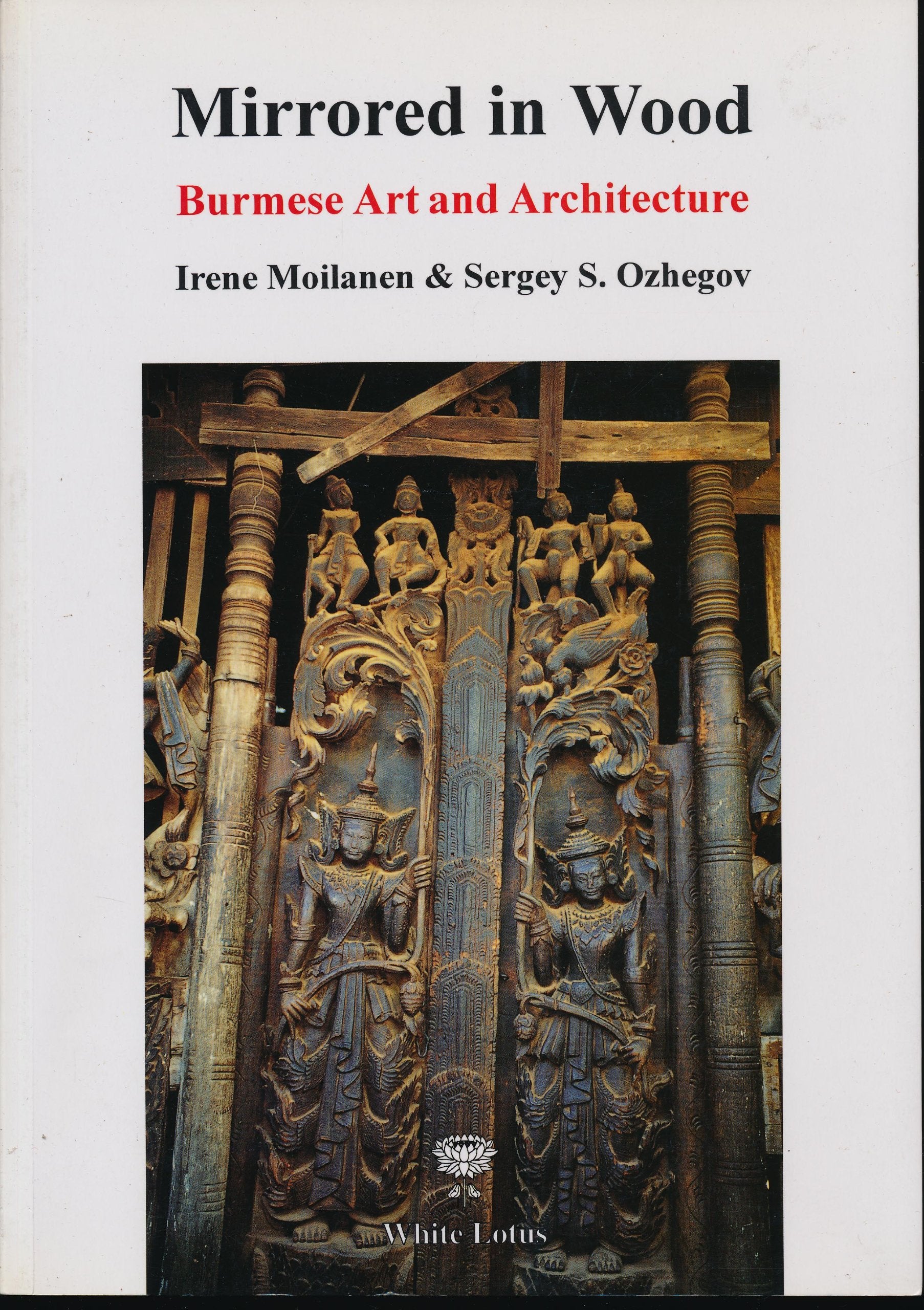 Mirrored in Wood: Burmese Art and Architecture Architecture