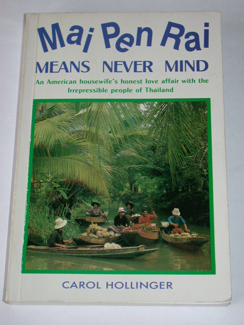 Mai Pen Rai - Means Never Mind - An American housewife's honest love affair with the Irrepressible people of Thailand Books